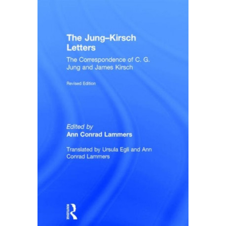 The Jung-Kirsch Letters: The Correspondence of C.G. Jung and James Kirsch