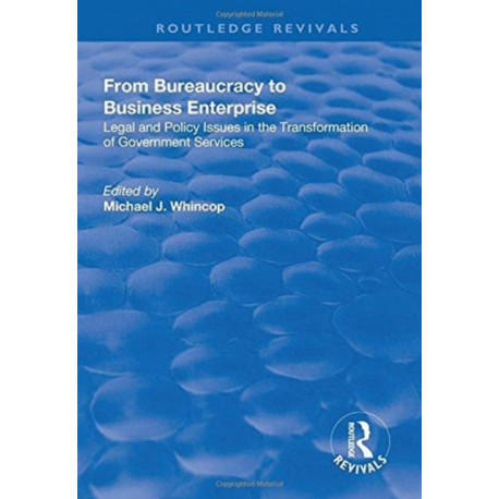 From Bureaucracy to Business Enterprise: Legal and Policy Issues in the Transformation of Government Services