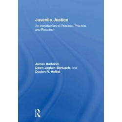 Juvenile Justice: An Introduction to Process, Practice, and Research