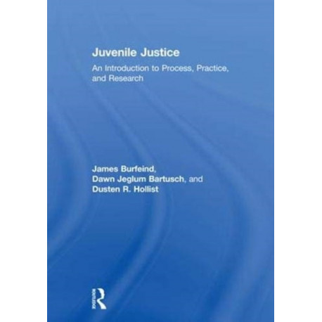 Juvenile Justice: An Introduction to Process, Practice, and Research