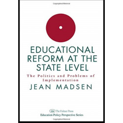 Educational Reform At The State Level: The Politics And Problems Of implementation