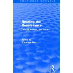 Reading the Renaissance (Routledge Revivals): Culture, Poetics, and Drama