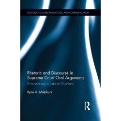 Rhetoric and Discourse in Supreme Court Oral Arguments: Sensemaking in Judicial Decisions
