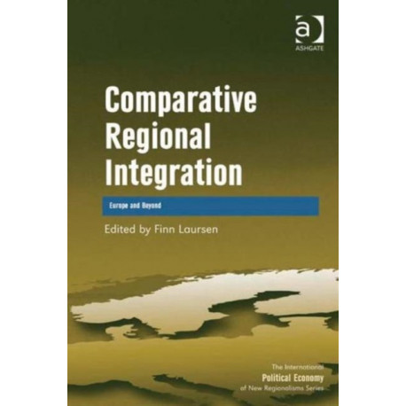 Comparative Regional Integration: Europe and Beyond