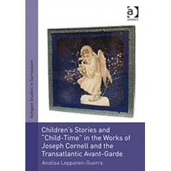 Children's Stories and 'Child-Time' in the Works of Joseph Cornell and the Transatlantic Avant-Garde