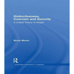 Distinctiveness, Coercion and Sonority: A Unified Theory of Weight