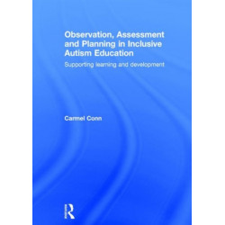 Observation, Assessment and Planning in Inclusive Autism Education: Supporting learning and development