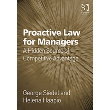 Proactive Law for Managers: A Hidden Source of Competitive Advantage