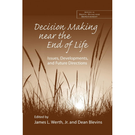 Decision Making near the End of Life: Issues, Developments, and Future Directions