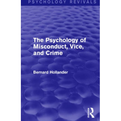 The Psychology of Misconduct, Vice, and Crime (Psychology Revivals)