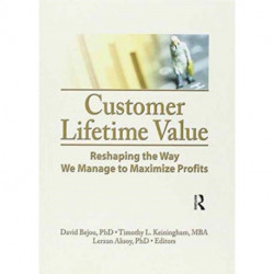 Customer Lifetime Value: Reshaping the Way We Manage to Maximize Profits