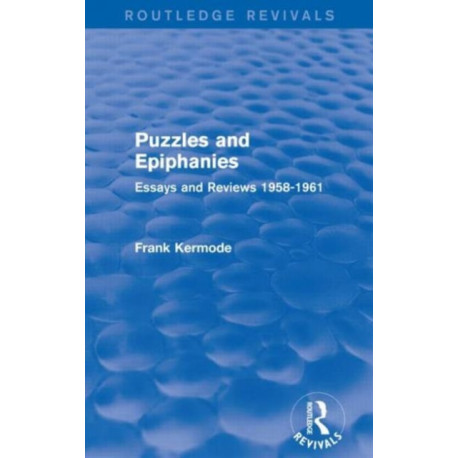 Puzzles and Epiphanies (Routledge Revivals): Essays and Reviews 1958-1961