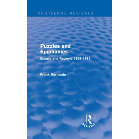 Puzzles and Epiphanies (Routledge Revivals): Essays and Reviews 1958-1961