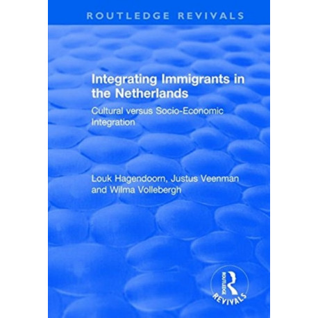Integrating Immigrants in the Netherlands: Cultural Versus Socio-Economic Integration