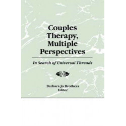 Couples Therapy, Multiple Perspectives: In Search of Universal Threads