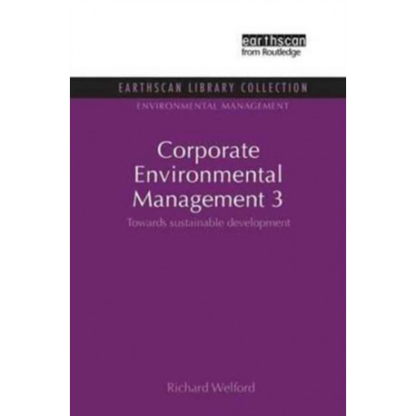 Corporate Environmental Management 3: Towards Sustainable Development