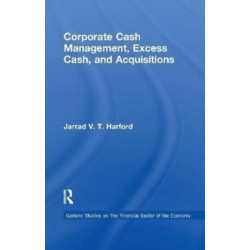 Corporate Cash Management, Excess Cash, and Acquisitions