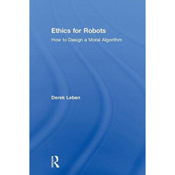 Ethics for Robots: How to Design a Moral Algorithm