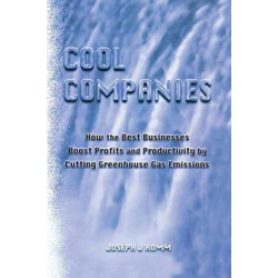 Cool Companies: How the Best Businesses Boost Profits and Productivity by Cutting Greenhouse Gas Emmissions