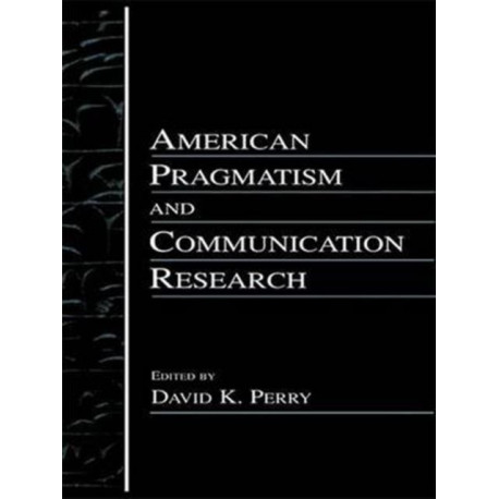 American Pragmatism and Communication Research