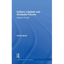 Culture, Capitals and Graduate Futures: Degrees of class