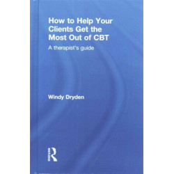 How to Help Your Clients Get the Most Out of CBT: A therapist's guide