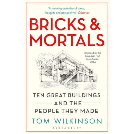 Bricks & Mortals: Ten Great Buildings and the People They Made