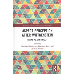 Aspect Perception after Wittgenstein: Seeing-As and Novelty