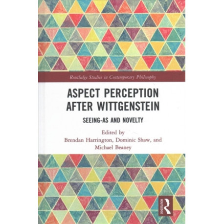Aspect Perception after Wittgenstein: Seeing-As and Novelty