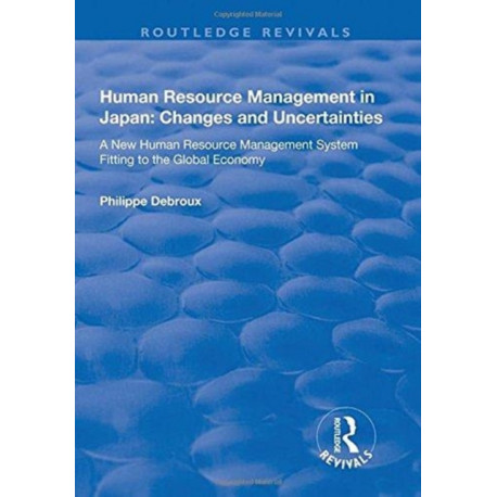 Human Resource Management in Japan: Changes and Uncertainties - A New Human Resource Management System Fitting to the Global Economy