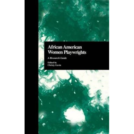African American Women Playwrights: A Research Guide