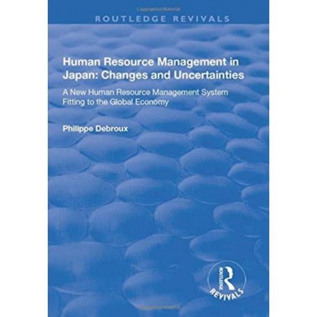 Human Resource Management in Japan: Changes and Uncertainties - A New Human Resource Management System Fitting to the Global Economy