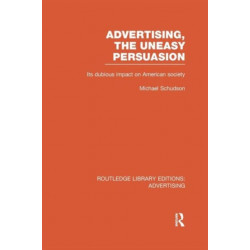 Advertising, The Uneasy Persuasion: Its Dubious Impact on American Society