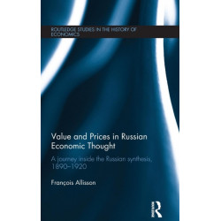 Value and Prices in Russian Economic Thought: A journey inside the Russian synthesis, 1890?1920