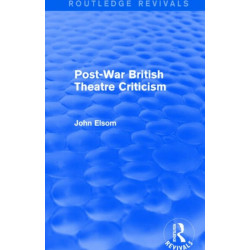 Post-War British Theatre Criticism (Routledge Revivals)