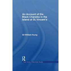 An Account of the Black Charaibs in the Island of St Vincent's: Charaib Treaty of 1773, and Other Original Documents