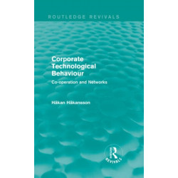 Corporate Technological Behaviour (Routledge Revivals): Co-opertation and Networks