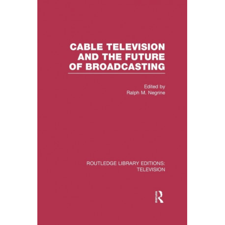 Cable Television and the Future of Broadcasting