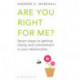 Are You Right For Me?: Seven Steps to Getting Clarity and Commitment in Your Relationship