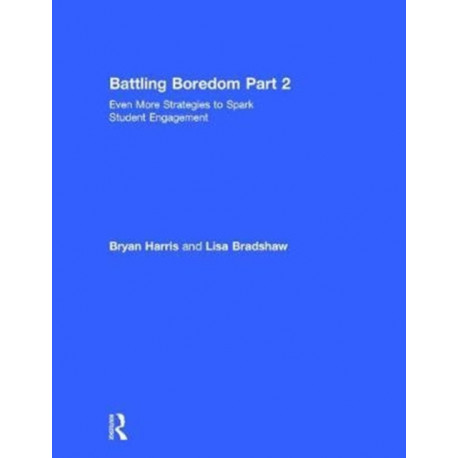 Battling Boredom, Part 2: Even More Strategies to Spark Student Engagement