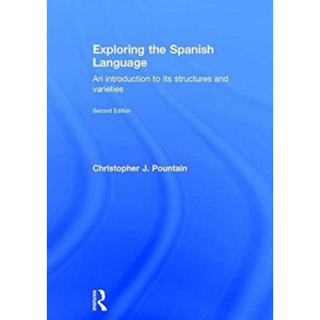 Exploring the Spanish Language: An Introduction to its Structures and Varieties