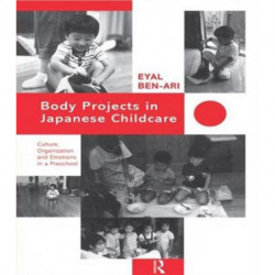 Body Projects in Japanese Childcare: Culture, Organization and Emotions in a Preschool