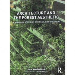 Architecture and the Forest Aesthetic: A New Look at Design and Resilient Urbanism