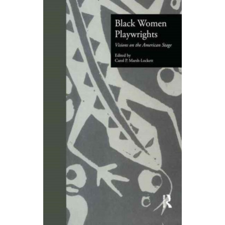 Black Women Playwrights: Visions on the American Stage