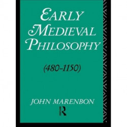 Early Medieval Philosophy 480-1150: An Introduction