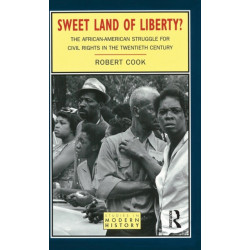 Sweet Land of Liberty?: The African-American Struggle for Civil Rights in the Twentieth Century