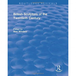 British Sculptors of the Twentieth Century