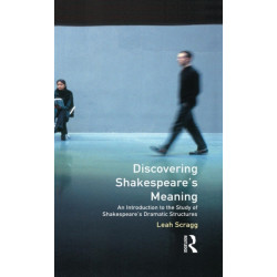 Discovering Shakespeare's Meaning: An Introduction to the Study of Shakespeare's Dramatic Structures