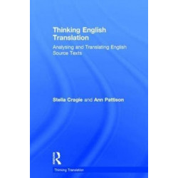 Thinking English Translation: Analysing and Translating English Source Texts