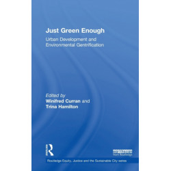 Just Green Enough: Urban Development and Environmental Gentrification